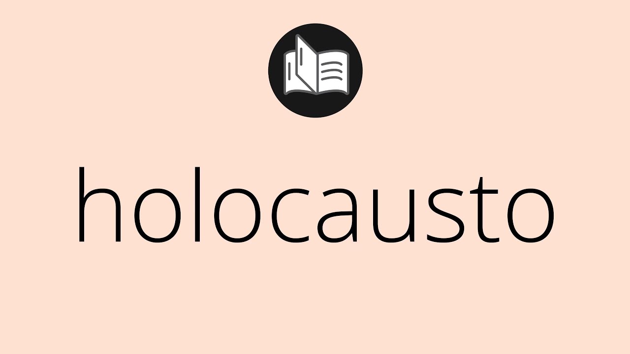 Que significa HOLOCAUSTO • holocausto SIGNIFICADO • holocausto DEFINICIÓN • Que es HOLOCAUSTO