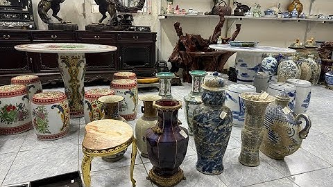 Clip 2391 (10/6) gốm Tàu vớt biển, đồ gỗ cẩn ốc xưa, đồ đồng, đồ xưa sưu tầm