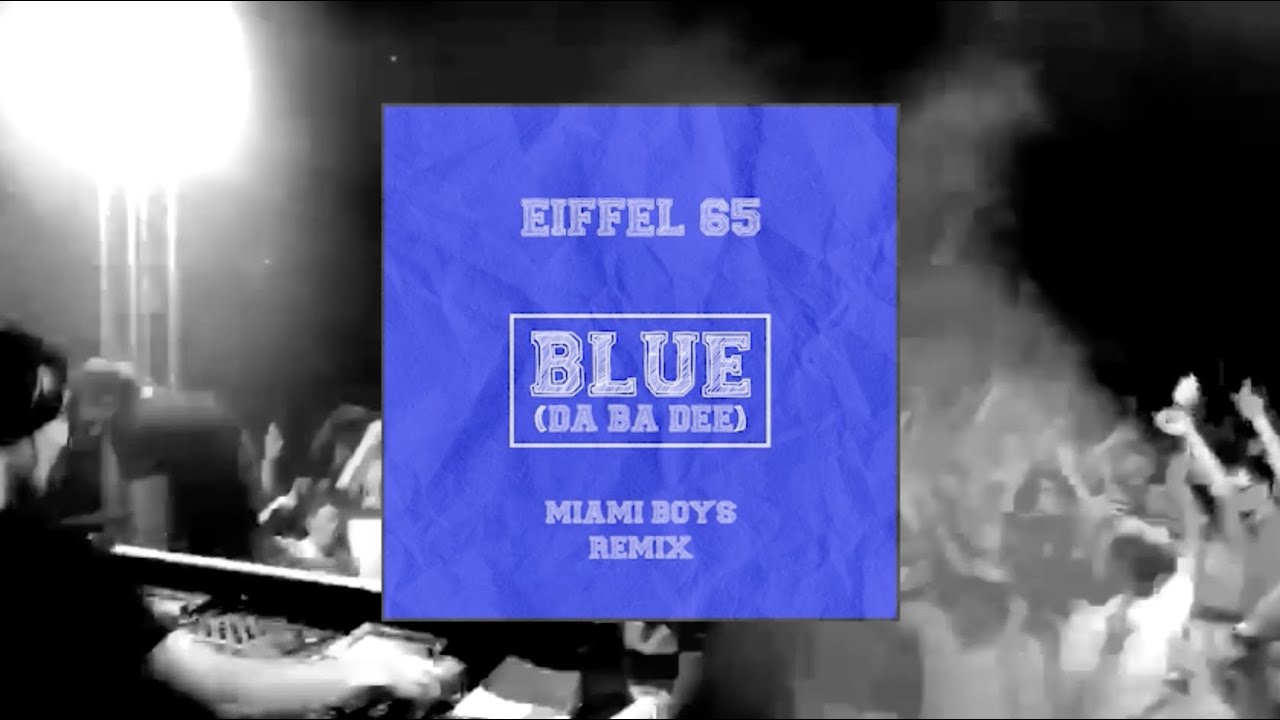 Eiffel 65 - Blue (Da Be Dee) Miami Boys Remix