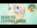 Comment obtenir le golden visa pour sexpatrier a dubai