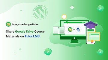 Google Drive and Tutor LMS: The Perfect Match for Creating Online Courses