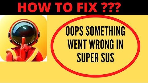How to Fix Oops Something Went Wrong In Super Sus || FING 24