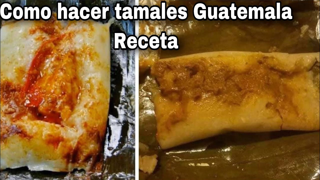 Cómo preparar Tamales Guatemaltecos receta YouTube