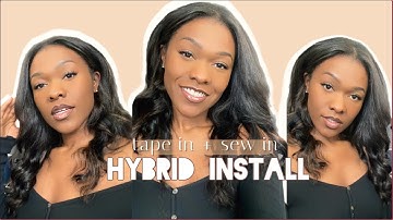 TAPE IN + SEW IN HYBRID INSTALL