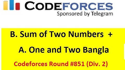 B. Sum of Two Numbers || A. One and Two (Bangla||বাংলা) ||  Cf Round #851 #rionmahmud
