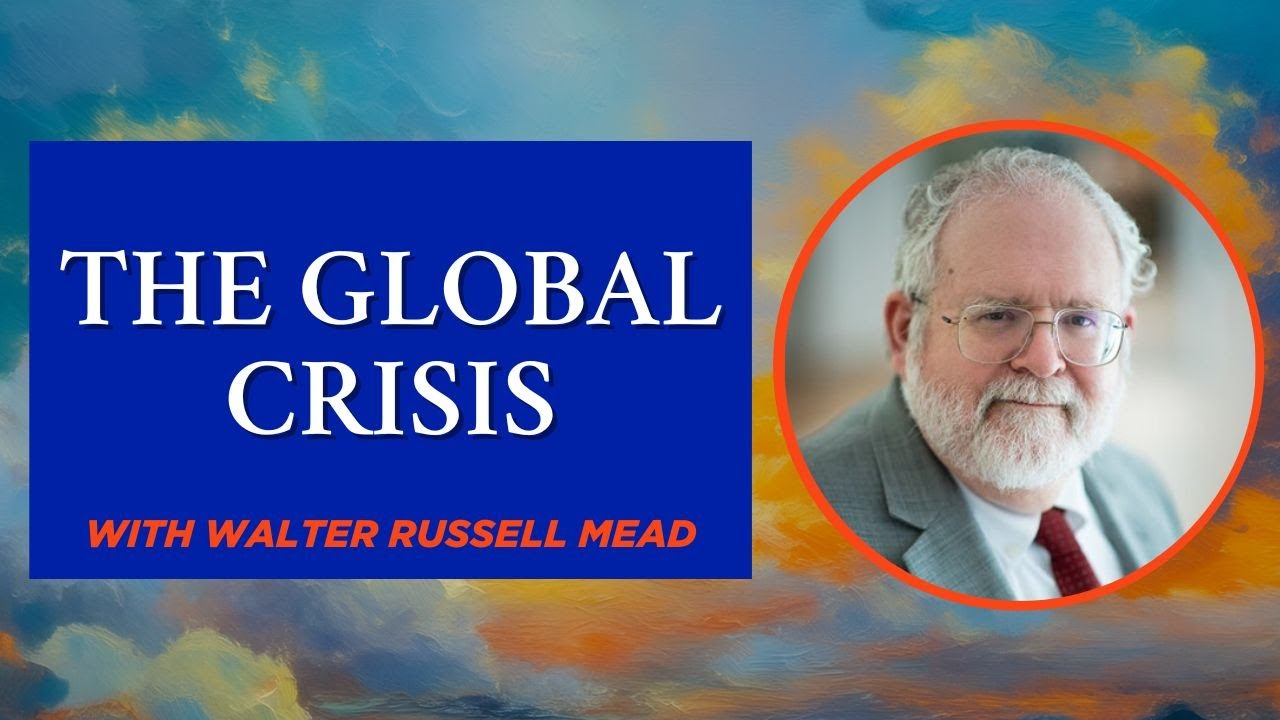 UF | HS "The Global Crisis" - Walter Russell Mead