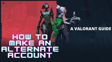 How to Create an Alternate Account in Valorant - HOW TO SMURF
