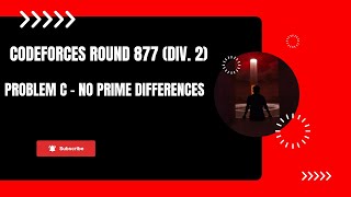 Celebrity Problem C - No Prime Differences | Codeforces Round 877 (Div. 2) | (Bengali Explanation) Wealth