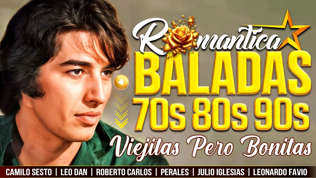 CAMILO SESTO, LEO DAN, PERALES, ROBERTO CARLOS, EMMANUEL, RAPHAEL, LEONARDO FAVIO, JOSE JOSE, Y MAS