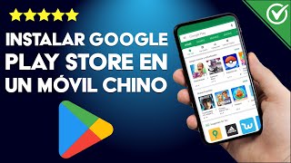 Cómo Descargar E Instalar Google Play Store En Un Móvil Chino Paso A Paso