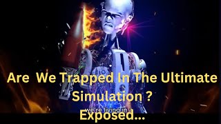 Are We Trapped in the Ultimate Simulation ?