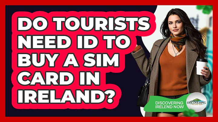 Do Tourists Need ID To Buy A SIM Card In Ireland?