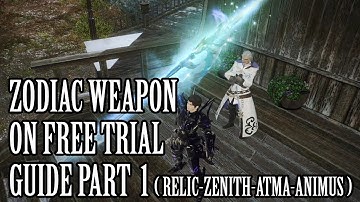 Zodiac Weapon on Free Trial Guide Part1 [Relic-Zenith-Atma-Animus steps] [FFXIV Patch 5.5/2021]