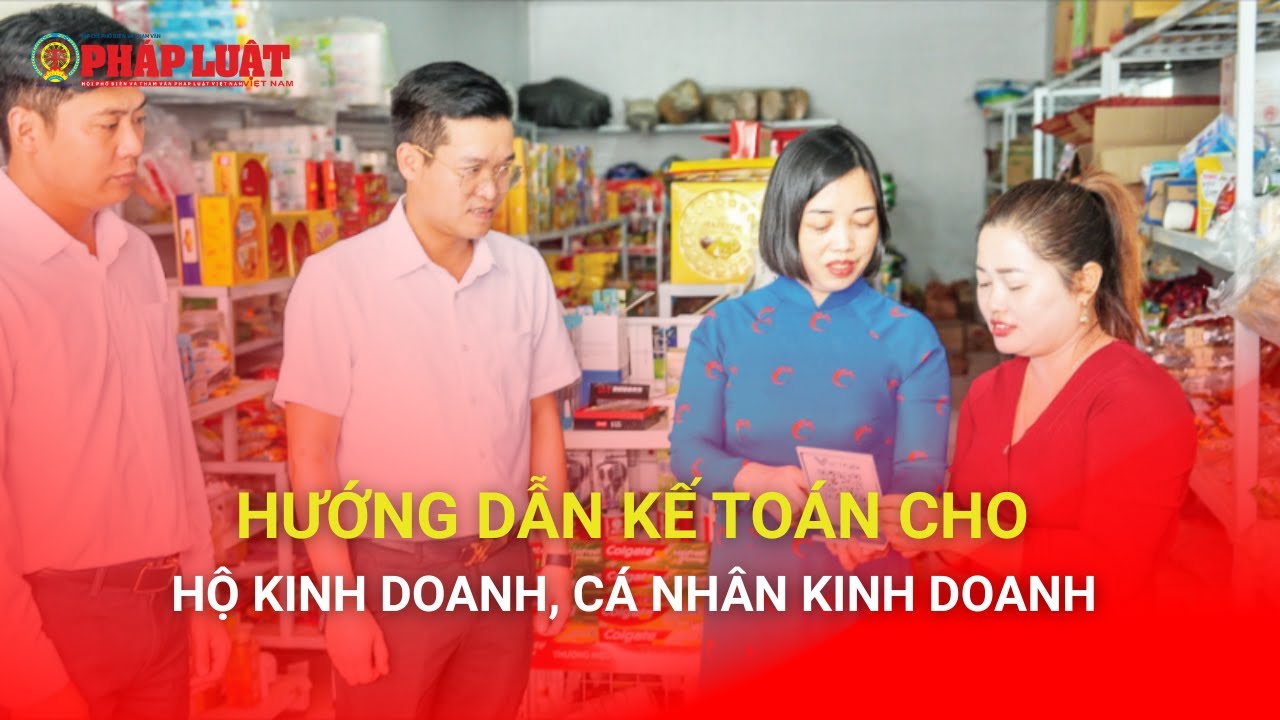 Hướng dẫn kế toán cho hộ kinh doanh, cá nhân kinh doanh