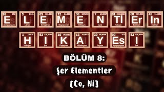 Elementleri̇n Hi̇kâyesi̇ Bölüm 8 Şer Elementler Co, Ni
