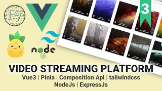 Video streaming platform using vue3,pinia,composition api,tailwind, nodejs & express | Part 3