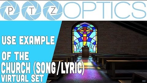 Church (Song / Lyrics) Virtual Set - Use Case Example - PTZOptics
