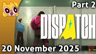 Dispatch! Part 2 - 20 November 2025