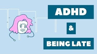 ADHD and Being Late  Why do we struggle so much ?