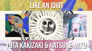 Like An Idiot  Yuta Kakizaki  Miku  mixed