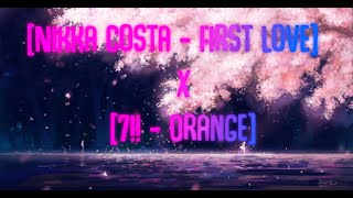 Nikka Costa - First Love] X [7!! - Orange]