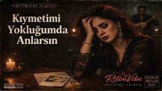 Kıymetimi Yokluğumda Anlarsın - Duygusal Türkçe Arabesk Şarkı