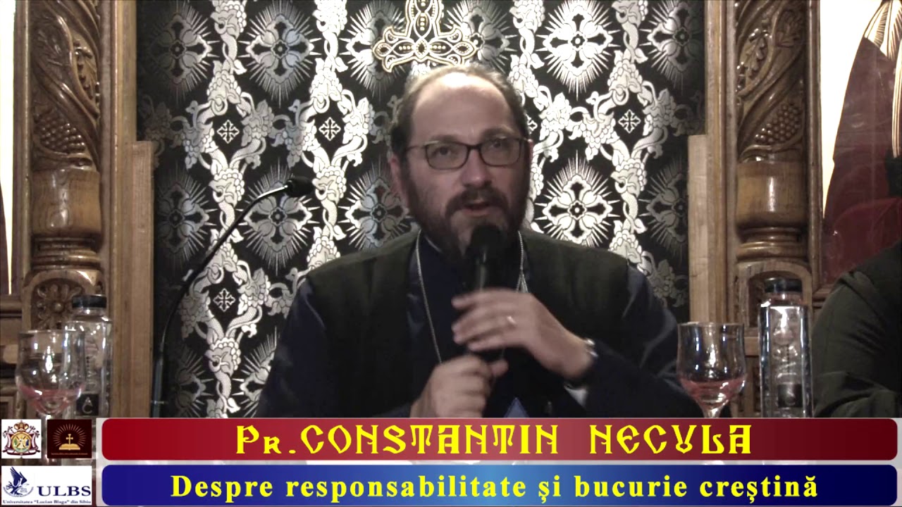 Pr. Constantin Necula - Despre responsabilitate și bucurie creștină