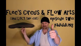 How to Padiddle! Episode two: Circus & flow art basics.