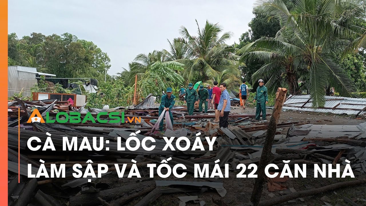 Cà Mau: Lốc xoáy làm sập và tốc mái 22 căn nhà | Video AloBacsi