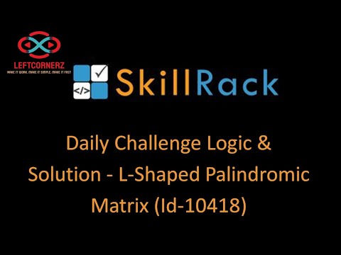 skillrack daily challenge logic and solution -  L-shaped palindromic matrix(29-07-2020) [id-10418]