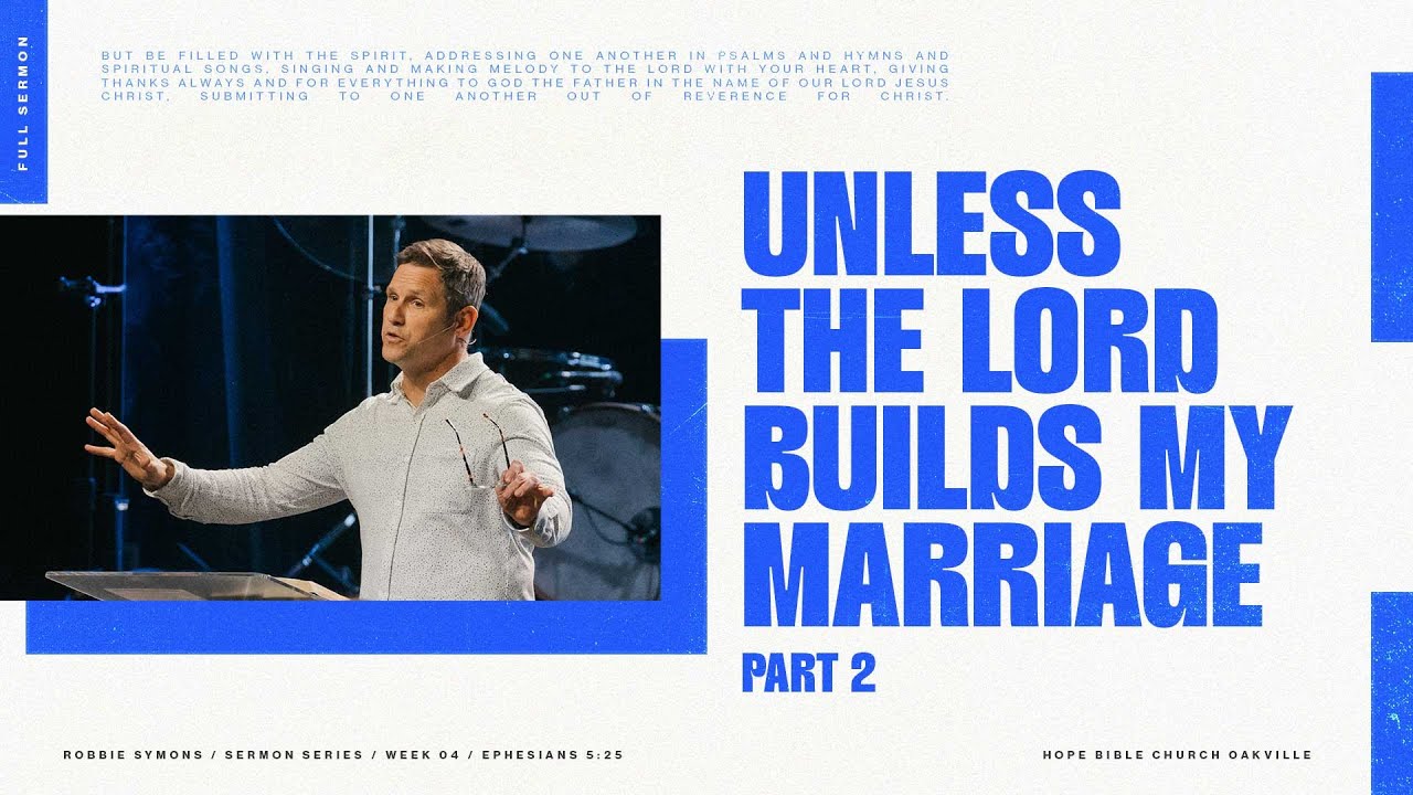 Unless The Lord Builds My Marriage – Part 2 (Husbands)
