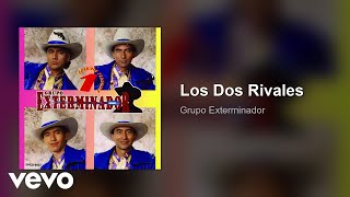 Grupo Exterminador - Los Dos Rivales (Audio)