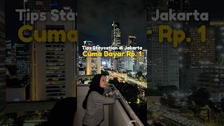 Tips Staycation Di Jakarta Cuma Bayar Rp. 1