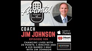 Episode 109: Changing Lives with 20 points, 4 minutes and a kid named J-Mac with Jim Johnson