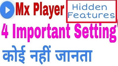 Amazing Hidden Features Of MX Player- Hidden magic Setting Secret Features | MUST WATCH 2018