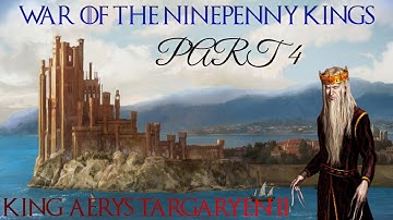 CK2 - A Game of Thrones mod - War of the Ninepenny Kings - King Aerys II Targaryen part 4