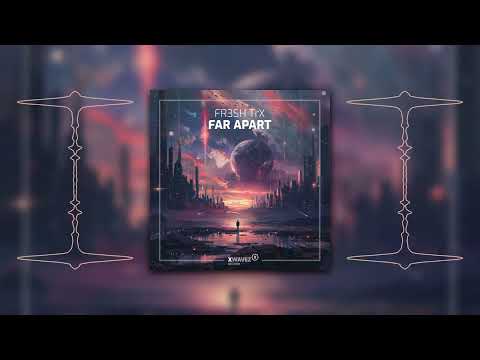 FR3SH TrX - Far Apart