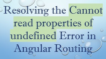 Resolving the Cannot read properties of undefined Error in Angular Routing