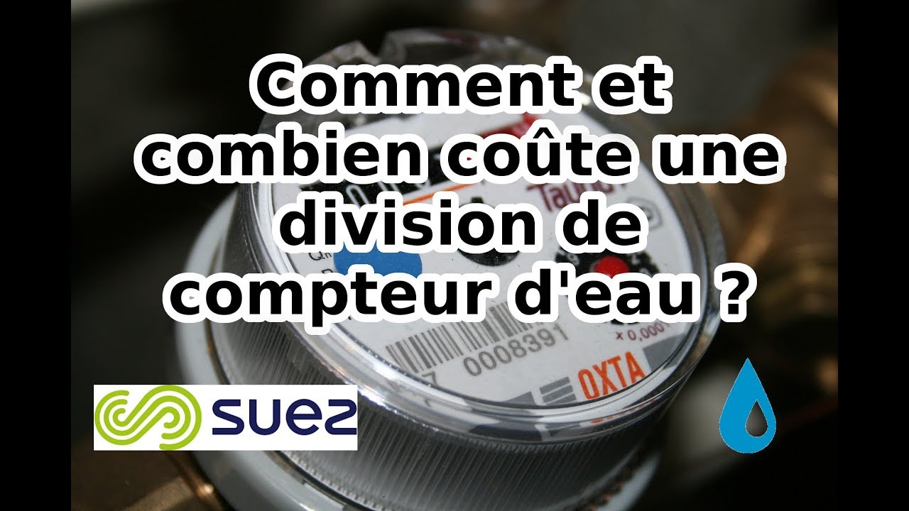 Comment Et Combien Coûte Une Division De Compteur Deau