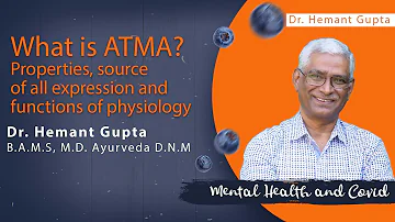 What is ATMA, Properties, source of all expression and functions of physiology