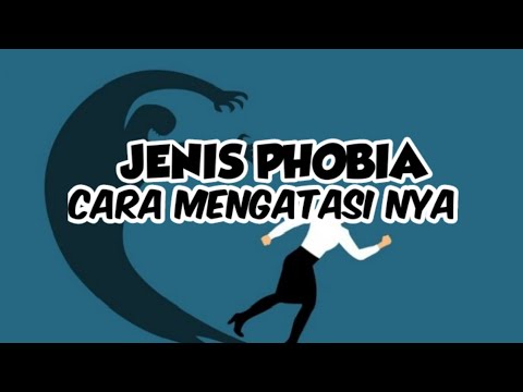 Video: Fobia: Sebab Dan Jenis, Cara Mengatasinya