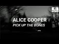 Alice cooper - pick up the bones (Sub español)