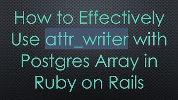 How to Effectively Use attr_writer with Postgres Array in Ruby on Rails