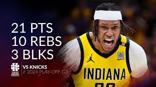 Myles Turner 21 pts 10 rebs 3 blks vs Knicks 2024 PO G3