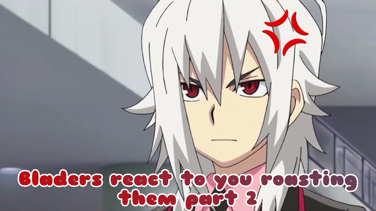 Beyblade Burst characters react to your roasts part 2