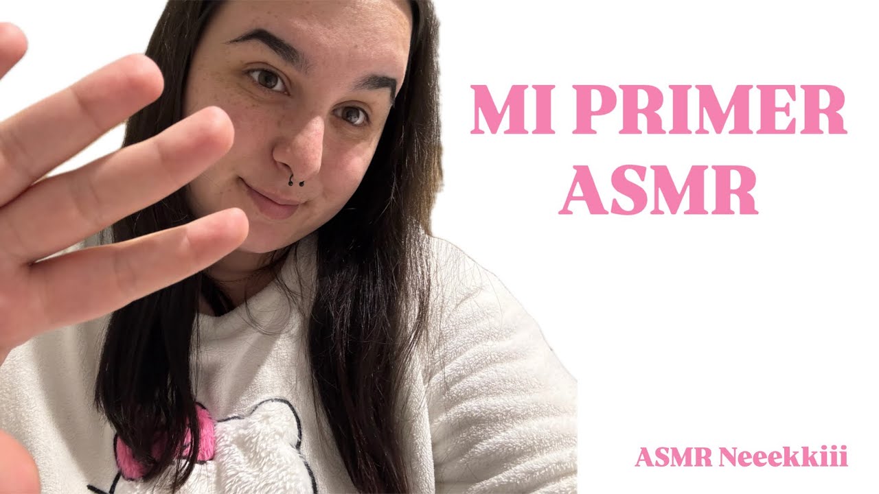 MI PRIMER ASMR 