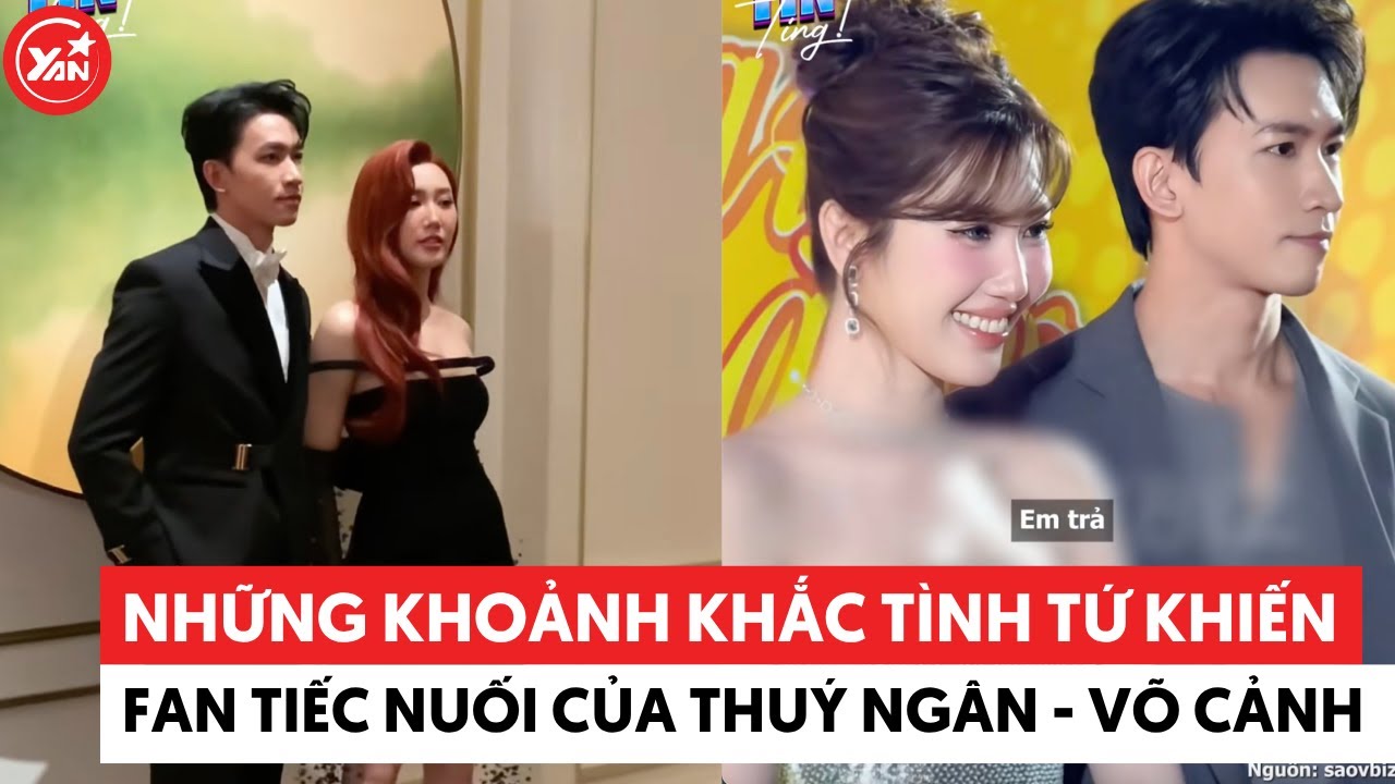 Những khoảnh khắc tình tứ khiến fan tiếc nuối của Thuý Ngân - Võ Cảnh 