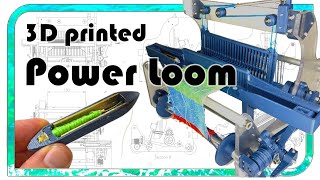 3D printed Weaving Power Loom / technical details, how it works, construction