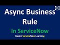 Async Business Rule ServiceNow | After Business Rule Vs Async Business Rule | Complete Demonstration