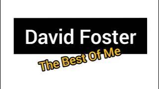 The Best of Me - David Foster (lirik dan Terjemahan )